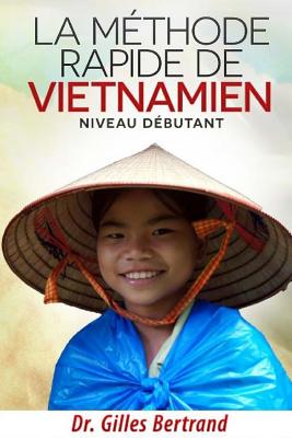 La méthode rapide de vietnamien: Niveau débutant By Gilles Bertrand Cover Image