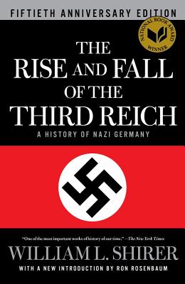 The Rise and Fall of the Third Reich: A History of Nazi Germany By William L. Shirer, Ron Rosenbaum (Introduction by) Cover Image