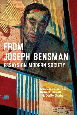 From Joseph Bensman: Essays on Modern Society By Robert Jackall (Editor), Duffy Graham (Editor) Cover Image
