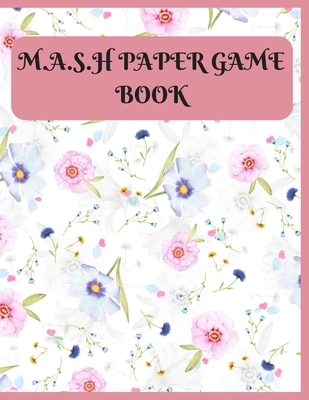 M.A.S.H. Paper Game Book: MANSION/ APARTMENT/ SHACK/ HOUSE ACTIVITY GAME, LARGE SIZE 120 Pages!: MASH Game Notebook - Play with Friends - Discov Cover Image