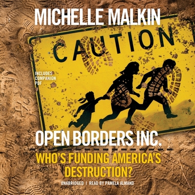 Open Borders, Inc. Lib/E: Who's Funding America's Destruction? Cover Image