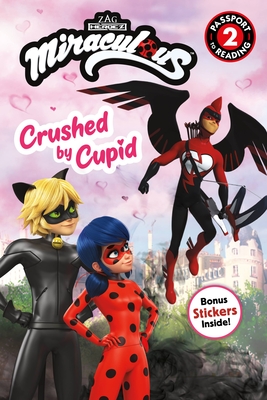 Miraculous: Crushed by Cupid (Passport to Reading Level 2) By Elle Stephens Cover Image