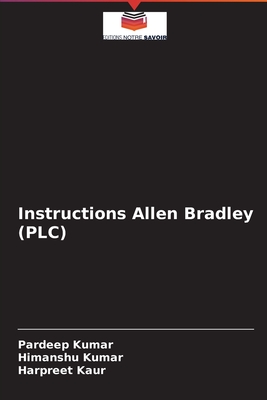 Instructions Allen Bradley (PLC) By Pardeep Kumar, Himanshu Kumar, Harpreet Kaur Cover Image