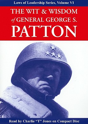 The Wit & Wisdom of General George S. Patton (Laws of Leadership #6)