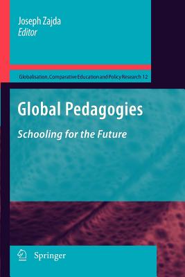 Global Pedagogies: Schooling for the Future (Globalisation #12) By Joseph Zajda (Editor) Cover Image