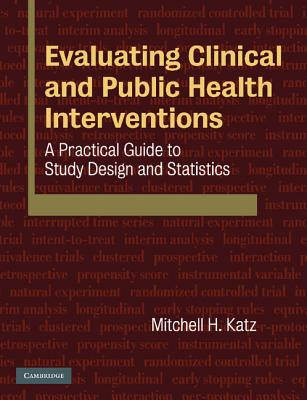 Evaluating Clinical and Public Health Interventions: A Practical Guide to Study Design and Statistics cover