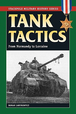 Tank Tactics: From Normandy to Lorraine (Stackpole Military History)