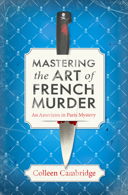 Mastering the Art of French Murder: A Charming New Parisian Historical Mystery (An American In Paris Mystery #1) Cover Image