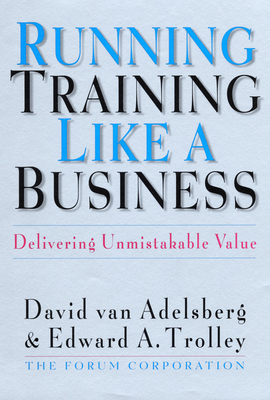 Running Training Like a Business: Delivering Unmistakable Value Cover Image