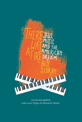 There Was a Fire: Jews, Music and the American Dream (revised and updated) Cover Image