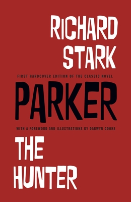 Richard Stark's Parker: The Hunter By Richard Stark, Darwyn Cooke (Illustrator) Cover Image