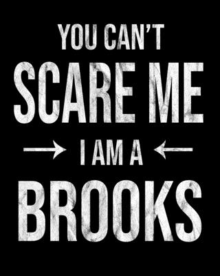 You Can't Scare Me I'm A Brooks: Brooks' Family Gift Idea Cover Image