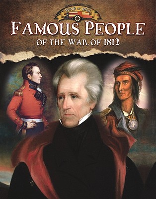 Famous People of the War of 1812 By Robin Johnson Cover Image