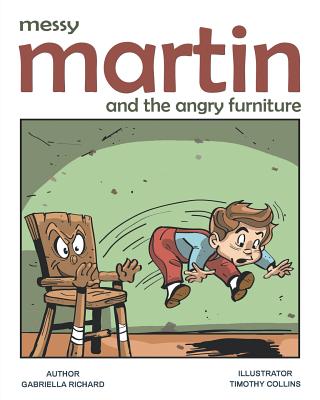 Messy Martin and The Angry Furniture: Whimsical Funny Children Rhymes By Gabriella Richard Cover Image