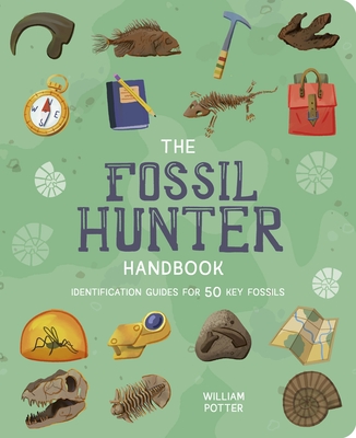 The Fossil Hunter Handbook: Identification Guides for 50 Key Fossils Cover Image