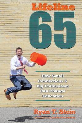 Lifeline 65: How Small Connections and Big Enthusiasm Can Change Education By Ryan T. Stein, Jennifer Costa Berdux (Contribution by) Cover Image