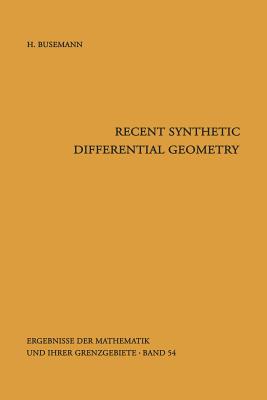 Recent Synthetic Differential Geometry (Ergebnisse Der Mathematik Und Ihrer Grenzgebiete. 2. Folge #54) By Herbert Busemann Cover Image