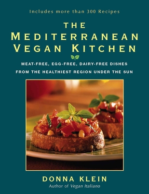 The Mediterranean Vegan Kitchen: Meat-Free, Egg-Free, Dairy-Free Dishes from the Healthiest Region Under the Sun: A Vegan Cookbook Cover Image