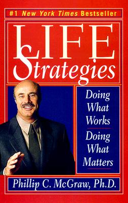 Life Strategies: Doing What Works, Doing What Matters