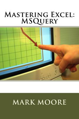 Mastering Excel: MSQuery By Mark Moore Cover Image