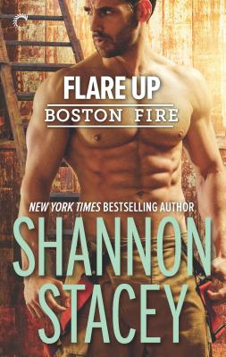 Flare Up: A Firefighter Romance (Boston Fire #6) By Shannon Stacey Cover Image