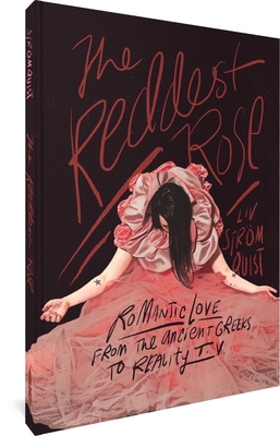 The Reddest Rose: Romantic Love from the Ancient Greeks to Reality TV Cover Image