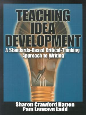 Teaching Idea Develipment: A Standards-Based Critical-Thinking Approach to Writing Cover Image