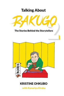 Talking About Rakugo 2: The Stories Behind the Storytellers By Kristine Ohkubo (With), Kanariya Eiraku (With) Cover Image