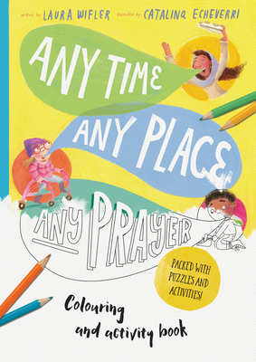 Any Time, Any Place, Any Prayer Art and Activity Book: Coloring, Puzzles, Mazes and More cover