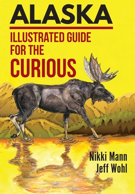 Alaska: Illustrated Guide for the Curious Cover Image
