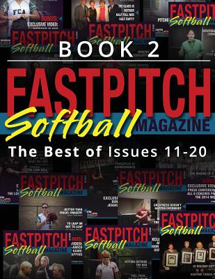 Fastpitch Softball Magazine Book 2-The Best Of Issues 11-20 Cover Image