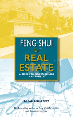 Feng Shui for Real Estate: A Guide for Buyers, Sellers and Agents By Clear Englebert Cover Image