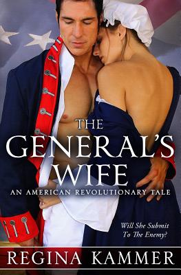 The General's Wife: An American Revolutionary Tale By Regina Kammer Cover Image