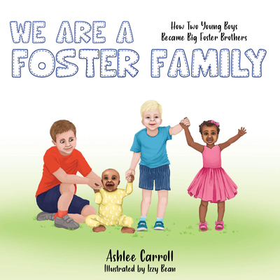 We Are a Foster Family: How Two Young Boys Became Foster Brothers Cover Image
