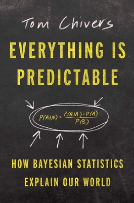 Everything Is Predictable: How Bayesian Statistics Explain Our World Cover Image