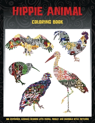 Hippie Animal - Coloring Book - 100 Zentangle Animals Designs with Henna, Paisley and Mandala Style Patterns Cover Image