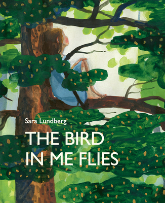The Bird in Me Flies By Sara Lundberg, B. J. Epstein (Translator) Cover Image
