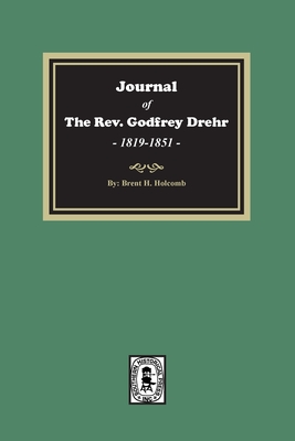 Journal of The Rev. Godfrey Drehr, 1819-1851 By Brent Holcomb Cover Image