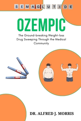 Ozempic: The Ground-breaking Weight-loss Drug Sweeping Through the Medical Community