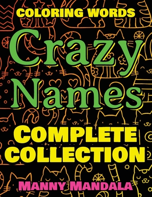 Download Crazy Names Complete Collection Coloring Book Coloring Words 200 Weird Words 200 Weird Pictures 200 Fun Great Coloring Book Hardcover Brain Lair Books