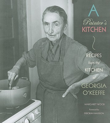 A Painter's Kitchen: Recipes from the Kitchen of Georgia O'Keeffe Cover Image