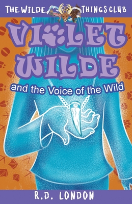 Violet Wilde and the Voice of the Wild (The Wilde Things Club #1)