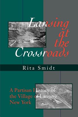 Lansing at the Crossroads: A Partisan History of the Village of Lansing, New York Cover Image