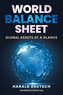 World Balance Sheet: Global Assets at a Glance By Harald Deutsch Cover Image