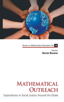 Mathematical Outreach: Explorations in Social Justice Around the Globe (Mathematics Education #16) Cover Image