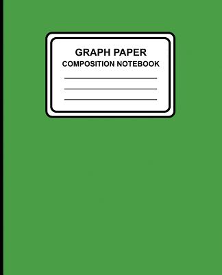Graph Paper Composition Notebook: Solid (Green), 7.5