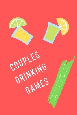 Couples Drinking Games: Questions and Games to Play with Your Significant Other By Johnny Wild Cover Image