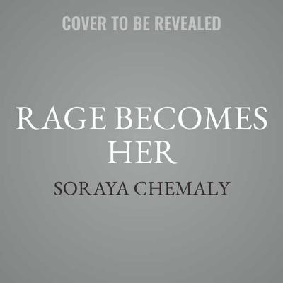 Rage Becomes Her: The Power of Women's Anger By Soraya Chemaly Cover Image