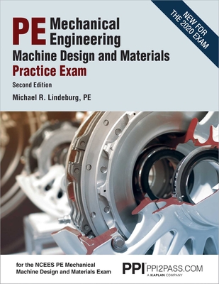 PPI PE Mechanical Engineering Machine Design and Materials Practice Exam, 2nd Edition – A Comprehensive Practice Exam for the NCEES PE Mechanical Machine Design & Materials Exam PPI PE Mechanical Engineering Machine Design and Materials Practice Exam, 2nd Edition – A Comprehensive Practice Exam for the NCEES PE Mechanical Machine Design & Materials Exam cover