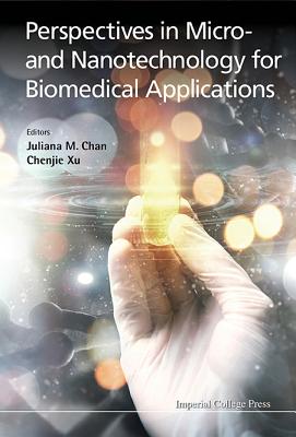 Perspectives in Micro- And Nanotechnology for Biomedical Applications By Juliana M. Chan (Editor), Chenjie Xu (Editor) Cover Image